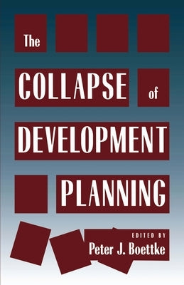 Collapse of Development Planning by Boettke, Peter J.