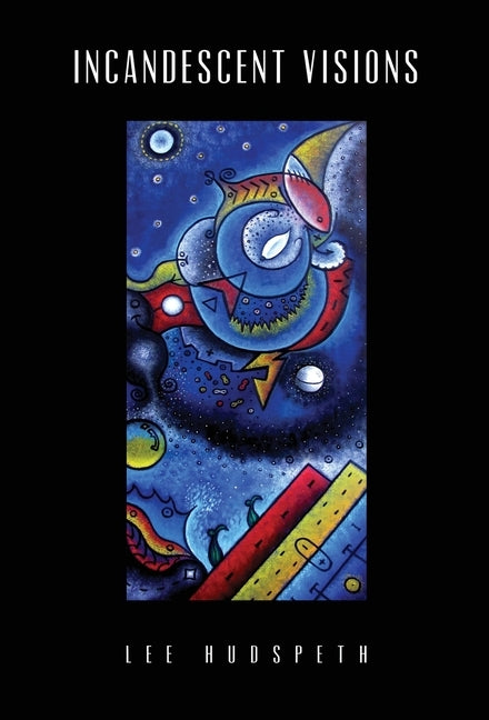 Incandescent Visions by Hudspeth, Lee