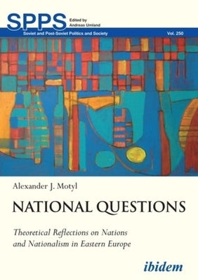 National Questions: Theoretical Reflections on Nations and Nationalism in Eastern Europe by 