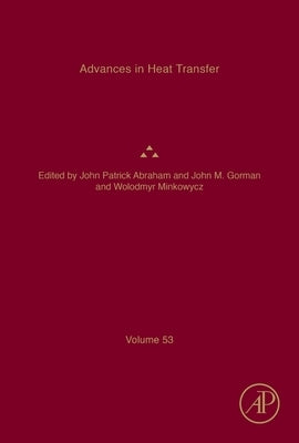 Advances in Heat Transfer: Volume 53 by Sparrow, Ephraim M.