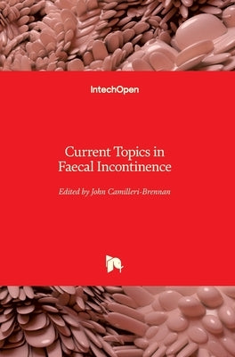 Current Topics in Faecal Incontinence by Camilleri-Brennan, John