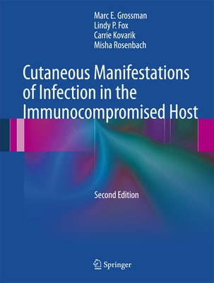 Cutaneous Manifestations of Infection in the Immunocompromised Host by Grossman, Marc E.