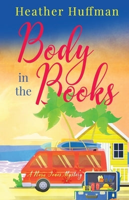 Body in the Books: A Nora Jones Mystery by Huffman, Heather