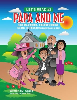 Papa and Me: *First Day of School *Childrens Church *Tee-Ball *Letting Go (Christopher Learns to Ride) by Grace