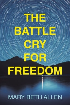 The Battle Cry for Freedom by Allen, Mary Beth