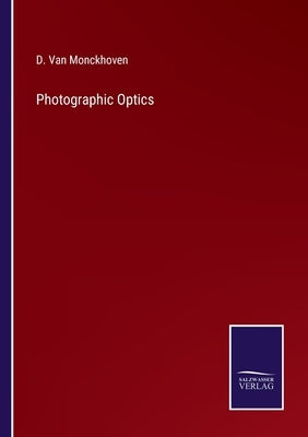Photographic Optics by Van Monckhoven, D.