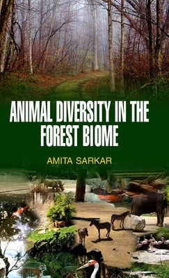 Animal Diversity in the Forest Biome by Sarkar, Amita