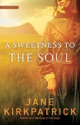 A Sweetness to the Soul by Kirkpatrick, Jane