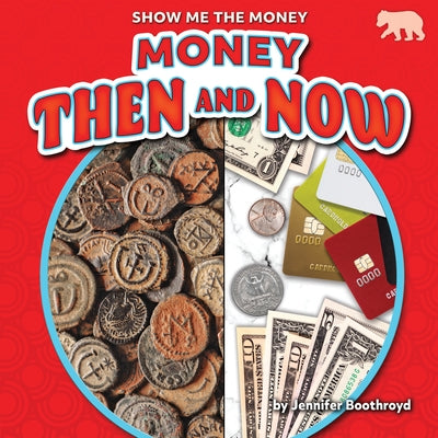 Money Then and Now by Boothroyd, Jennifer