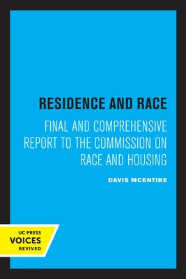 Residence and Race: Final and Comprehensive Report to the Commission on Race and Housing by McEntire, Davis