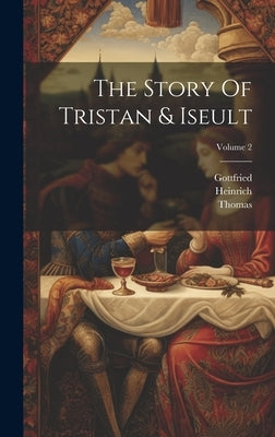 The Story Of Tristan & Iseult; Volume 2 by Strassburg), Gottfried (Von