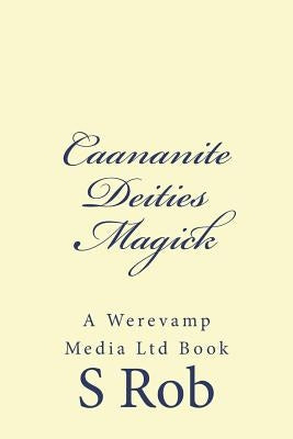 Caananite Deities Magick by Rob, S.