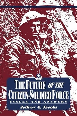 Future of Citizen-Soldier Force by Jacobs, Jeffrey