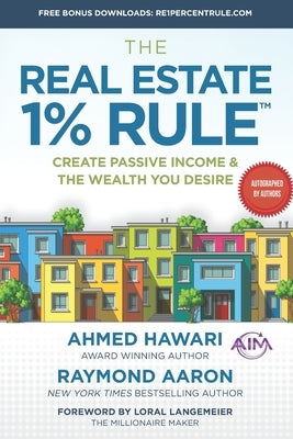 The Real Estate 1% Rule: Create Passive Income & The Wealth You Desire by Aaron, Raymond