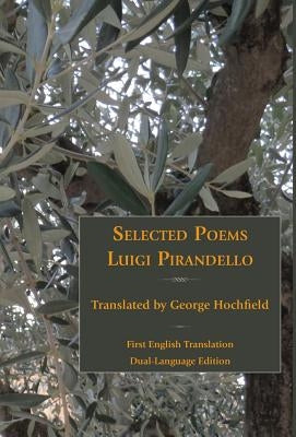 Selected Poems of Luigi Pirandello by Pirandello, Luigi