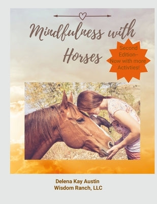 Mindfulness with Horses: Supporting Client Transformation Through Equine Assisted Mindfulness by Austin, Delena