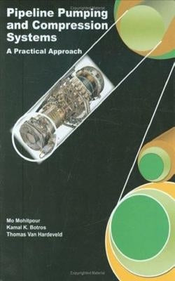 Pipeline Pumping and Compression Systems: A Practical Approach by Mohitpour, Mo