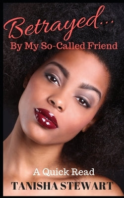Betrayed: By My So-Called Friend by Angelo, Janet