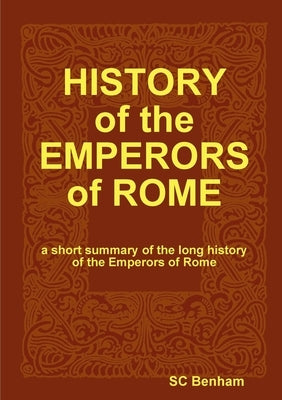 HISTORY of the EMPERORS of ROME by Benham, Sc