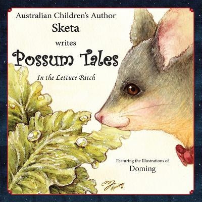 Possum Tales: ...in the Lettuce Patch by Doming