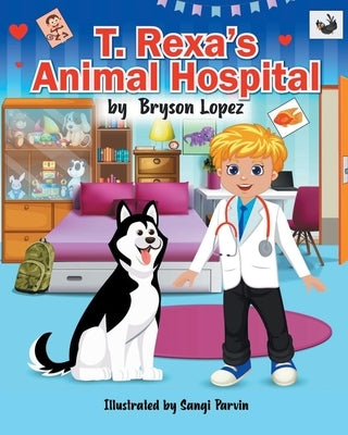 T. Rexa's Animal Hospital by Lopez, Bryson