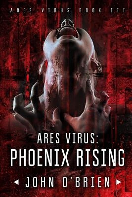 ARES Virus: Phoenix Rising by O'Brien, John