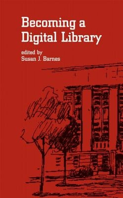 Becoming a Digital Library by Barnes, Susan J.
