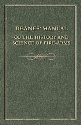 Deanes' Manual of the History and Science of Fire-Arms by Anon