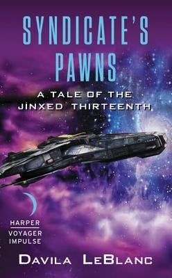 Syndicate's Pawns: A Tale of the Jinxed Thirteenth by LeBlanc, Davila