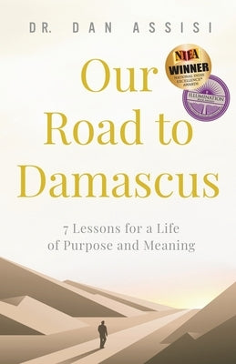 Our Road to Damascus: 7 Lessons for a Life of Purpose and Meaning by Assisi, Dan