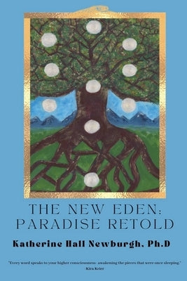 The New Eden: Paradise Retold by Newburgh, Katherine Hall