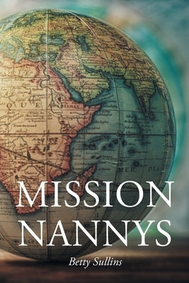 Mission Nannys: Serving missionaries around the world by Sullins, Betty