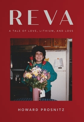 Reva: A Tale of Love, Lithium, and Loss by Prosnitz, Howard