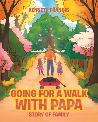 Going For A Walk With Papa: Story Of Family by Francis, Kenneth