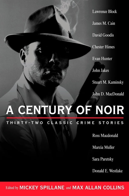 A Century of Noir: Thirty-two Classic Crime Stories by Various