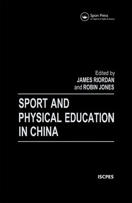 Sport and Physical Education in China by Jones, Robin