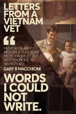 Letters from a Vietnam Vet: Words I Could Not Write by Macchioni, Gary