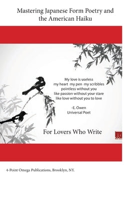 Mastering Japanese Form Poetry and the American Haiku: For Lovers Who Write by Owen, E. O.