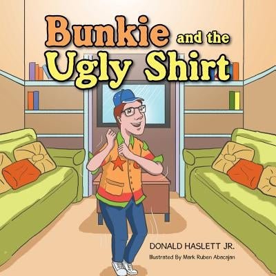 Bunkie and the Ugly Shirt by Haslett, Donald, Jr.