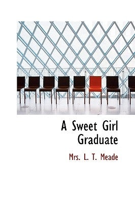A Sweet Girl Graduate by Meade, L. T.