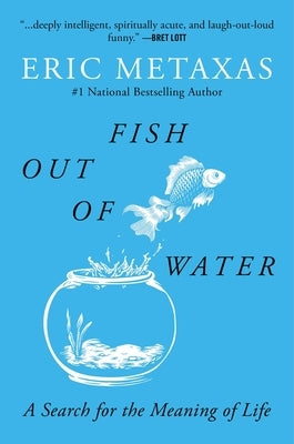 Fish Out of Water: A Search for the Meaning of Life by Metaxas, Eric