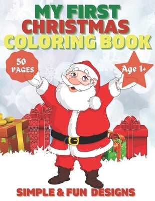 My First Christmas Coloring Book Ages 1+: 50 Fun and Simple Coloring Pages For Kids Ages 1-4 Years old (Xmas Gift Idea): Christmas, Santa and the Snow by Books, Gerry Tiger