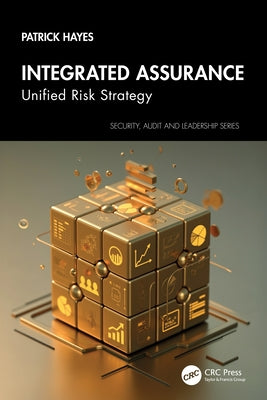 Integrated Assurance: Unified Risk Strategy by Hayes, Patrick