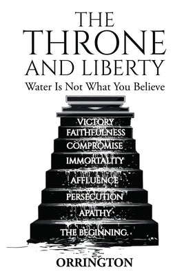 The Throne and Liberty: Water Is Not What You Believe by Orrington, James