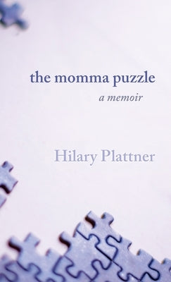 The Momma Puzzle: A Memoir by Plattner, Hilary