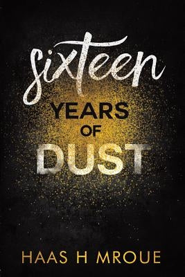 Sixteen Years of Dust by Mroue, Haas H.