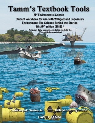 AP* Environmental Science Student Workbook for use with Withgott & Laposata's Environment: The Science Behind the Stories+ 6th AP* edition (2018): Rel by Tamm, David