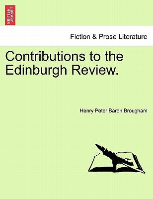 Contributions to the Edinburgh Review. by Brougham, Henry Peter Baron