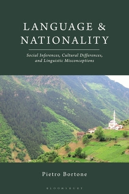 Language and Nationality: Social Inferences, Cultural Differences, and Linguistic Misconceptions by Bortone, Pietro