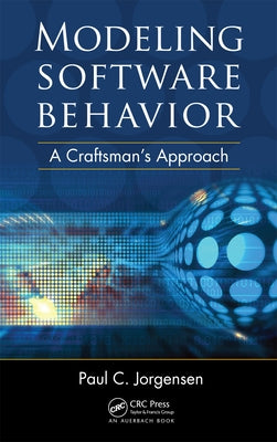 Modeling Software Behavior: A Craftsman's Approach by Jorgensen, Paul C.